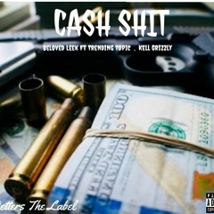 Cash Shit Beloved Leek FT Trending Topic , Kell Grizzly