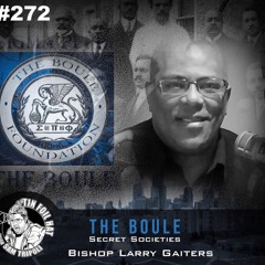 #272: The Boule Black Secret Societies With Bishop Larry Gaiters