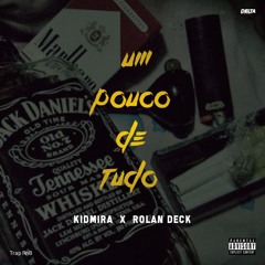 Kidmira X Rolan Deck Pouco De Tudo[Prod. By San Beatz]