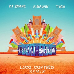 DJ Snake - Loco Contigo Ft J.BALVIN, TYGA (ETC!ETC! X Schade Remix)