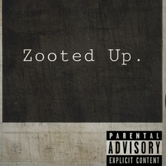 ZOOTED UP (PROD. SGP)