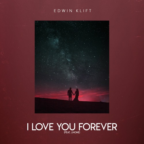 Edwin Klift - I Love You Forever (feat. J.None)