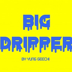 BIG DRIPPER 3.5