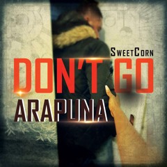 Dont Go - Arapuna