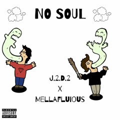 NO SOUL X Mellafluious (Prod. Khronos beats)
