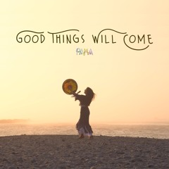 Good Things Will Come