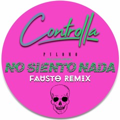 PREMIERE: No Siento Nada Feat Ulises Arrieta (Fausto Remix) [Controlla] (2020)