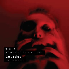 THC Podcast Series 033 - Lourdes