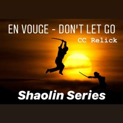 En Vouge - Dont Let Go (CC Relick) {Shaolin Series 2/8}