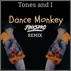 Tones and I - Dance Monkey (JINXSPR0 Remix)