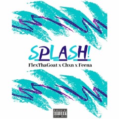 Flex x Chxn x Feena - Splash! (Prod. Oniimadethis)