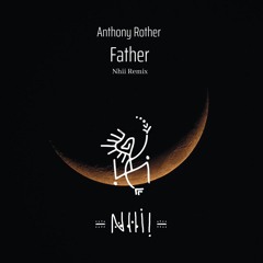 Anthony Rother - Father (Nhii Remix) [Free Download]