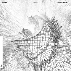 Grum - Stay (Genix Remix)