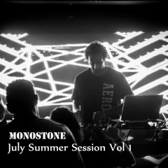 Monostone - July Summer Session  Vol 1 2019