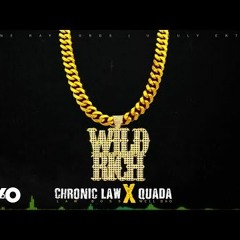 Quada  - Wild And Rich (Ft Chronic Law)