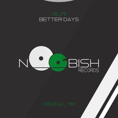 Better Days (Original Mix) [Noobish Records]