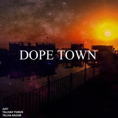 DOPE TOWN - JJ47 x TALHA ANJUM x TALHAH YUNUS