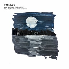 Romax - You Don't Need To Worry Ft. Shayla The Artist