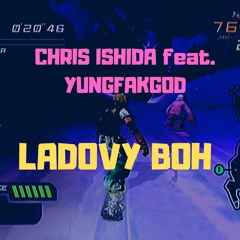 CHRIS ISHIDA x YUNGFAKGOD - LADOVY BOH ( prod. by THEO )