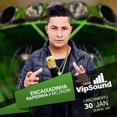 MC DKZIN - ENCAIXADINHA RAPIDINHA( VIP SOUND ) LIGHT LANÇAMENTO 2020