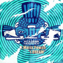 Mexican Stepper feat Maria Powah " I Dream".