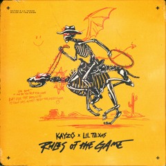 Kayzo &  Lil Texas -  Rules Of The Game