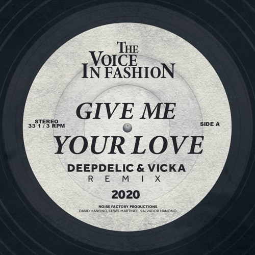 The Voice In Fashion Give Me Your Love Deepdelic Amp Vicka Remix By Deepdelic On Soundcloud Hear The World S Sounds love deepdelic amp vicka remix