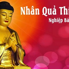 Lời Phật Dạy Về Luật Nhân Quả Thiện Ác Nghiệp Báo - Phần 2 - Nhân Quả Không Bỏ Sót Một Ai