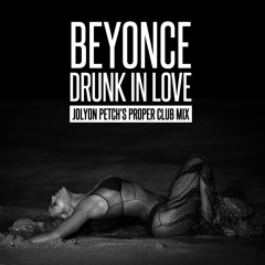 Beyonce - Drunk In Love (Jolyon Petch Mix) FREE DOWNLOAD