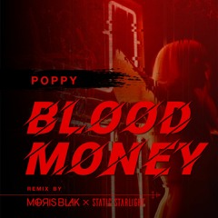 Poppy - Bloodmoney (Moris Blak x Static Starlight Remix)