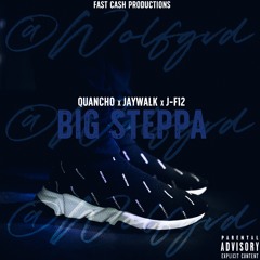 Quancho- Big $teppa  Feat.Jay Walk & J - F12