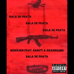 MenoCris Feat. UHG sab.oti & Gean Brasi - bala de prata