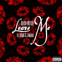 Leave Me (feat. KDuB & J Magic)[Spotify]