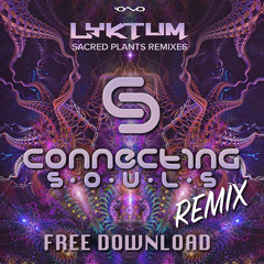 Lyktum - Sacred Plants (Connecting Souls Remix) FREE DOWNLOAD!!!