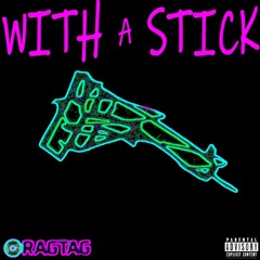 With a Stick (prod. Fly Melodies)