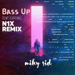 Miky Sid - Bass Up (N1X REMIX)