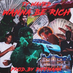 Ty Waved - Wanna Be Rich (Prod. by PiffMann)