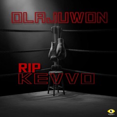 Olajuwon - RIP Kevvo