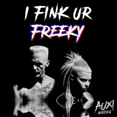 I Fink Ur Freeky - Die Antwoord (AUXI Bootleg) // FREE DL