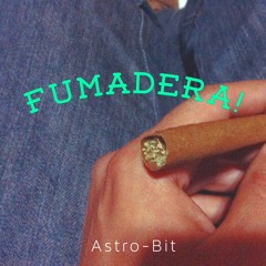 FUMADERA!