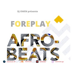 DJ OWEN - FOREPLAY AFRO-BEAT - 2020
