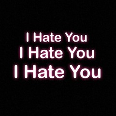 I Hate You (prod. Misery)