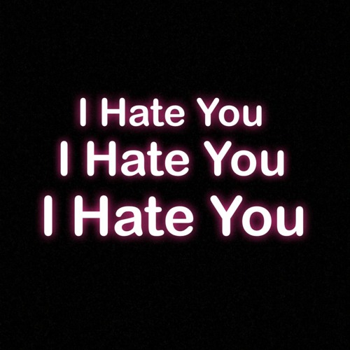 I Hate You (prod. Misery)