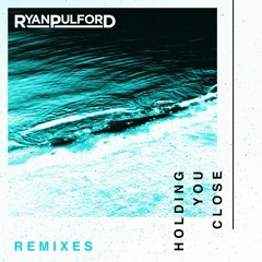 Holding You Close (Josh Le Tissier Remix) - Ryan Pulford *SiriusXM BPM Breaker*