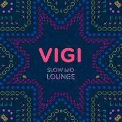 VIGI X Slow Mo Lounge (Nu - Year Edition)