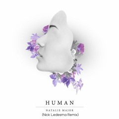 Natalie Major- Human (Nick Ledesma Remix)
