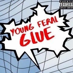 MC Young Feral - Glue