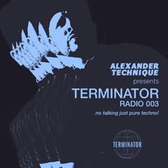 Alexander Technique pres. Terminator Radio 003