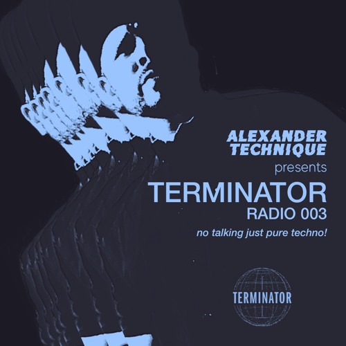 Alexander Technique pres. Terminator Radio 003