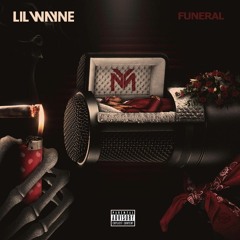 Lil Wayne - “Never Mind” (Funeral Album)